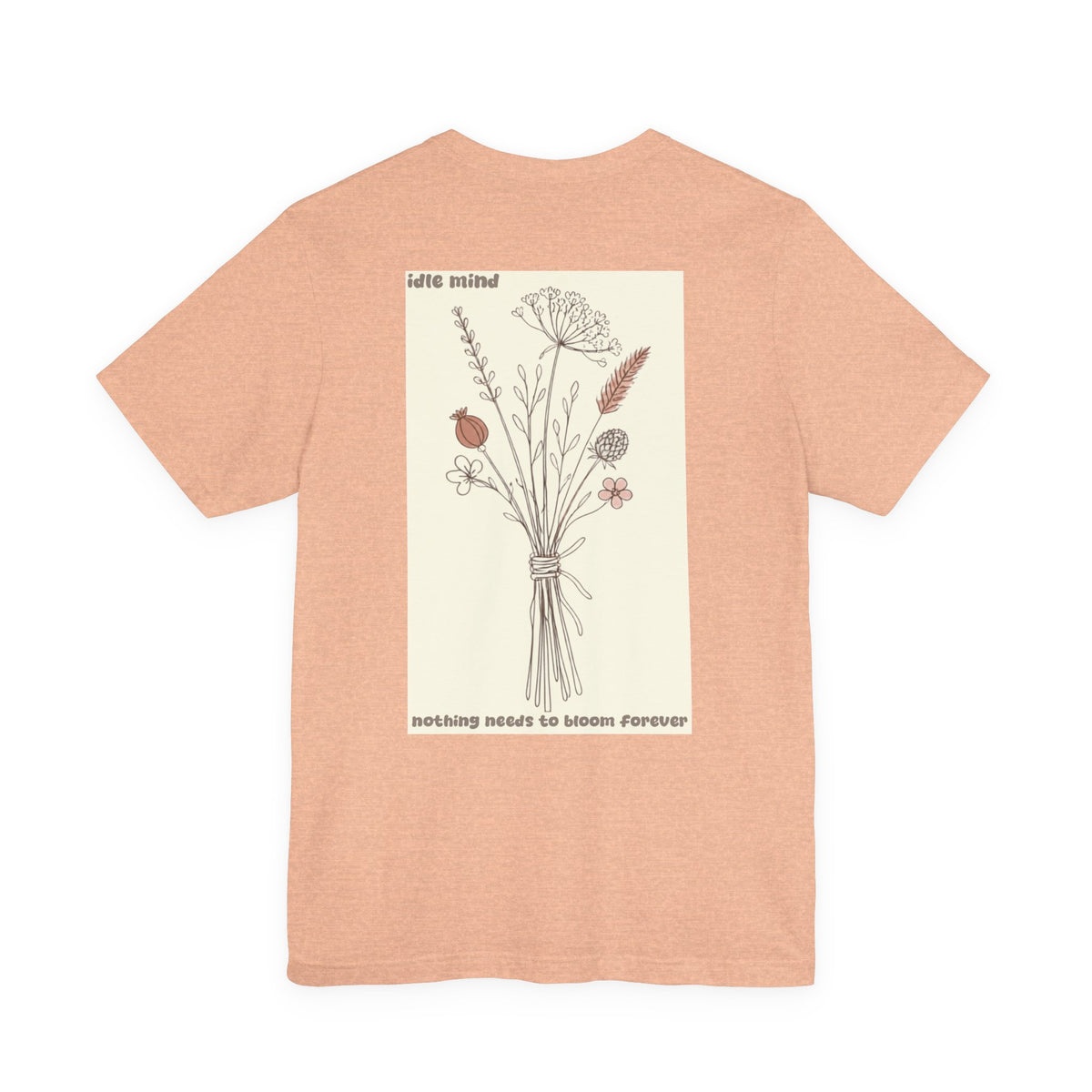 Nothing Needs To Bloom Forever Tee