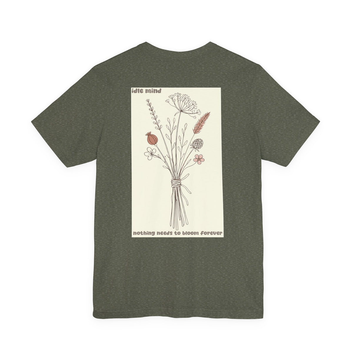 Nothing Needs To Bloom Forever Tee
